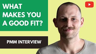 Product Marketing Interview: What makes you a good fit for a PMM role?