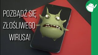 Jak pozbyć się wirusów z Androida?