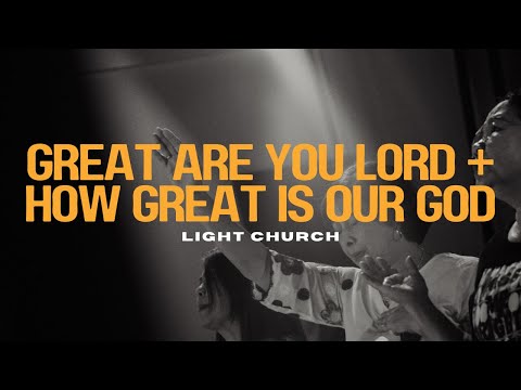 Great Are You Lord + How Great Is Our God