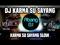 DJ KARNA SU SAYANG REMIX FULL BASS VIRAL TIKTOK TERBARU 2023