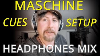 Maschine Cues Setup for Headphones Mix