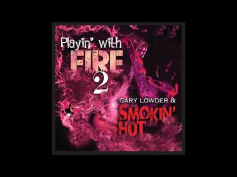 Gary Lowder and Smokin' Hot - Little Bit Of Love