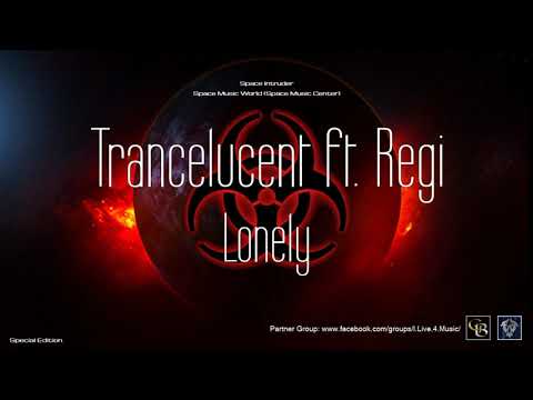 ✯ Trancelucent ft. Regi - Lonely (Enhanced Master vers. by: Space Intruder) edit.2k20