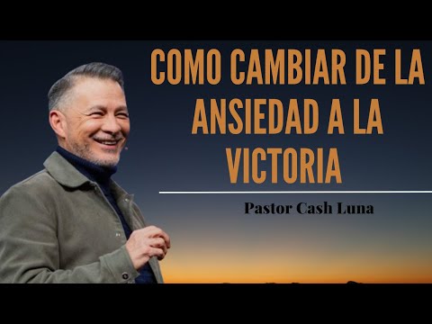 Como Cambiar de la Ansiedad a la Victoria-Pastor Cash Luna|Lighting channel|miedo|prédicas cash luna