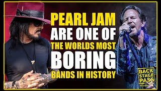 ⭐MOTLEY CRUE BASSIST NIKKI SIXX CALLS &quot;PEARL JAM&quot; ONE OF THE MOST &quot;BORING&quot; BANDS IN HISTORY.