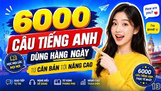 🎯 6000+ Câu Tiếng Anh Từ Cơ Bản Đến Nâng Cao | Luyện Nghe Nói Tiếng Anh | Các Câu Hỏi Phổ Biến