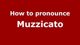 How to pronounce Muzzicato