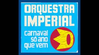 Orquestra Imperial - Carnaval Só Ano Que Vem | 2007