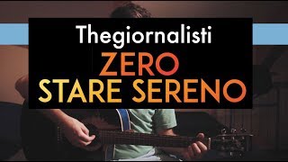 Thegiornalisti - Zero Stare Sereno | LYRICS