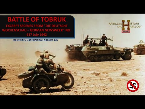 BATTLE OF TOBRUK - EXCERPT SECENES FROM ‘’DIE DEUTSCHE WOCHENSCHAU – GERMAN NEWSWEEK’’ NO:617 -1942