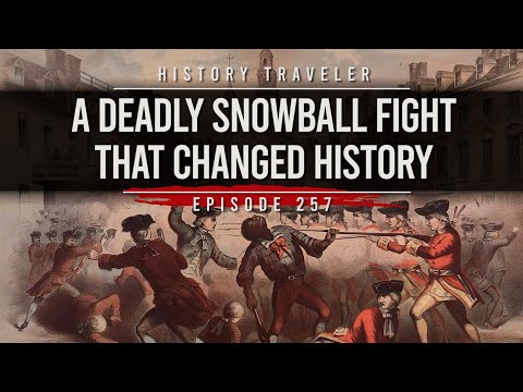 A Deadly Snowball Fight That Changed History (The Boston Massacre) | History Traveler Episode 257
