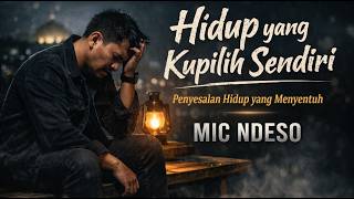 Download lagu Hidup yang Kupilih Sendiri – Mic Ndeso | Lagu Rock Mellow Religi Penuh Penyesalan 2026 mp3