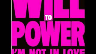 Will To Power - I&#39;m Not In Love