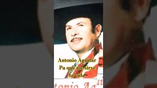 Antonio Aguilar pa que me sirve la vida
