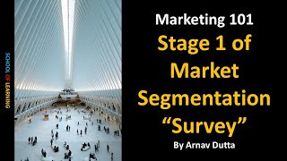Stage 1 of Market Segmentation “Survey” (Profile Segment & Identify Target Market )