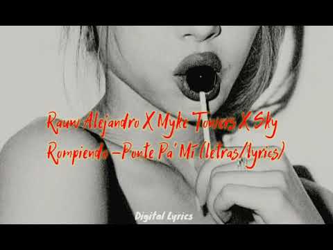 Rauw Alejandro X Myke Towers X Sky Rompiendo - Ponte Pa’ Mí (letras/lyrics)