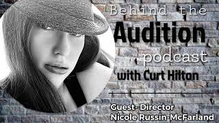 Behind the Audition with Curt Hilton. Episode 9 Nicole Russin-McFarland.