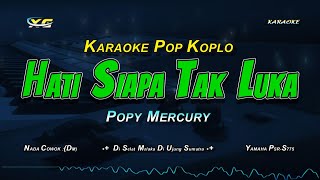 Download lagu KARAOKE KOPLO HATI SIAPA TAK LUKA [POPPY MERCURY]  NADA COWOK mp3
