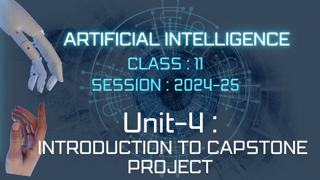 ARTIFICIAL INTELLIGENCE || Class-11 AI || Unit-4:Introduction to Capstone Project ||Code 843||