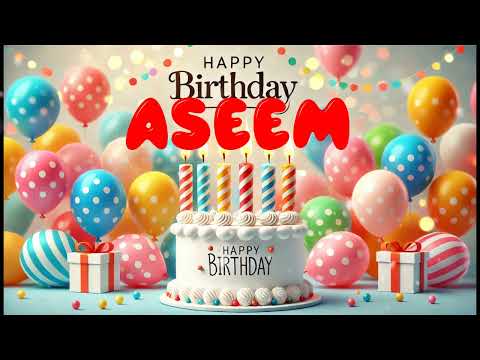 Happy Birthday Aseem   Happy Birthday Song   Birthday Wishes   Birthday Party