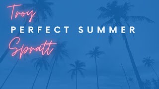 &quot;Perfect Summer&quot; (Song Demo)  -  Troy Spratt