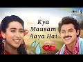 Kya Mausam Aaya Hai Mehlon Ki Rani Hai Sundar Sayani Sadhana Sargam Udit Narayan