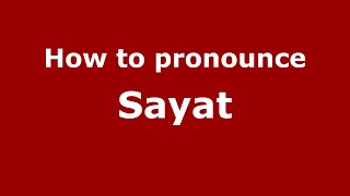 How to pronounce Sayat