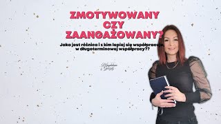 Jaka róźnica jest między zmotywowanym a zaangażowanym??