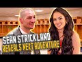 Sean Strickland is ready for his next adventure!