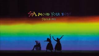 Sia - Move Your Body (Single Mix)