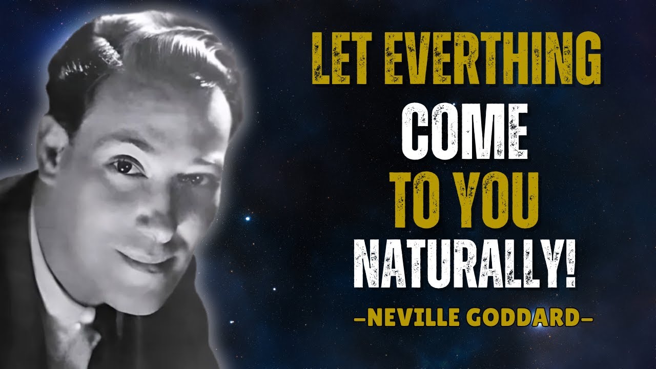(LIFE ADVICE) Just Let Everything Come To You Naturally - Neville Goddard