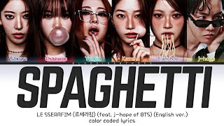 Download lagu LE SSERAFIM (르세라핌) ''SPAGHETTI' (feat. j-hope of BTS) (English version) (Color Coded Lyrics) mp3
