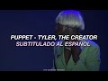 PUPPET Tyler The Creator Ft Kanye West Sub Español Letra En Español IGOR Vídeo Especial