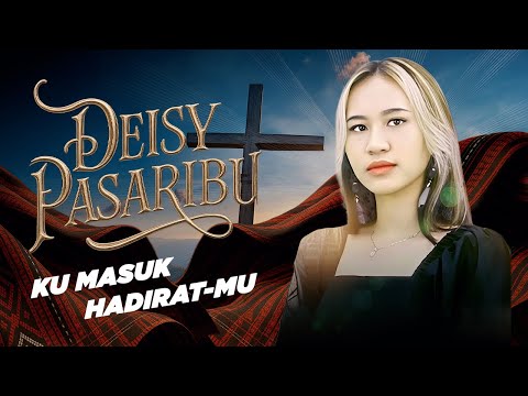 Deisy Pasaribu - KU MASUK HADIRAT-MU (Official Lyric Video)