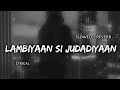 Lambiyaan Si Judadiyaan - [ Slowed + Reverb ] Lyrics | Use Headphones 🎧🎧