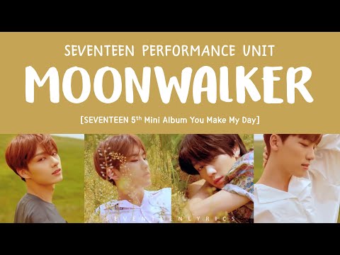 [LYRICS/가사] SEVENTEEN (세븐틴) PERFORMANCE TEAM - MOONWALKER [5th Mini Album YOU MAKE MY DAY]