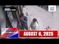 Unang Balita Sa Unang Hirit AUGUST 6 2025 HD