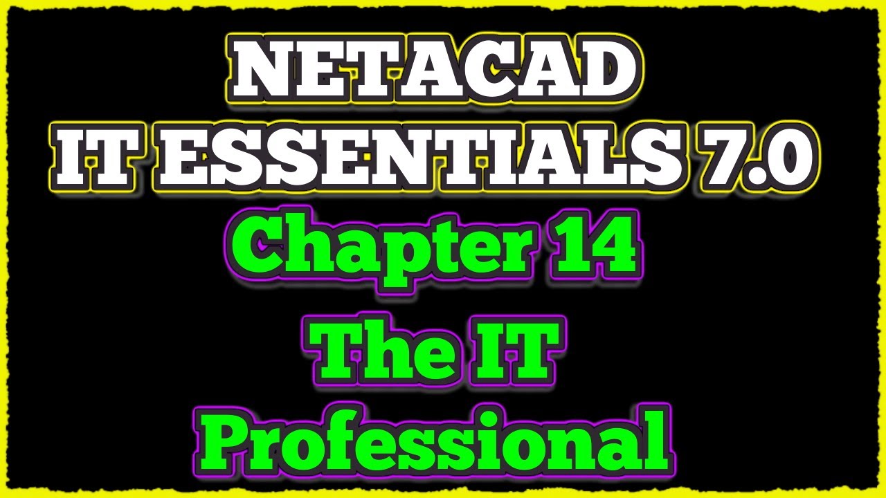 NETACAD IT Essentials 7.0, ✔️ Chapter 14: The IT Professional