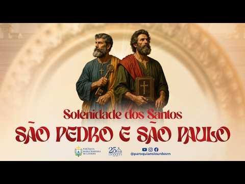 Solenidade de São Pedro e São Paulo Apóstolos | 28/06/2026 | 8h
