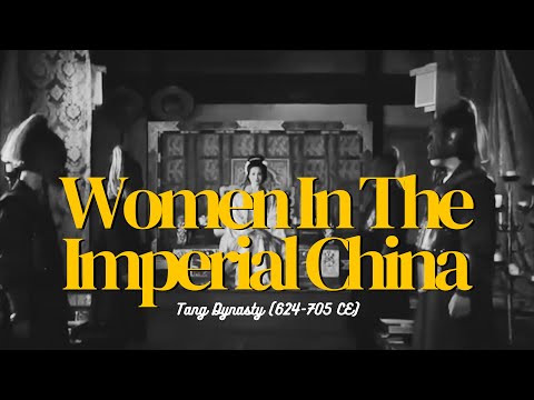 IRB31303 World History | Women in The Imperial China (Tang Dynasty, 624-705 CE)