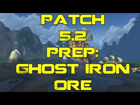 WoW Gold - Patch 5.2 Ghost Iron Ore Gathering - Patch 5.2 Prep! - Dubisttot