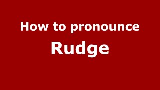 How to pronounce Rudge