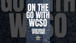 On the Go with WCSO: Courthouse Operations