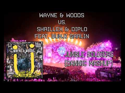 Wayne & Woods vs. Skrillex & Diplo feat. Bunji Garlin - Jungle Soldiers (Dannic MashUp)