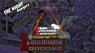 Download lagu FIRGIAWAN_X_AFDAL GOBEL_X_ALVARO WAHANI_THE NIGHT_[BANGERS]_NEWW2K19!! mp3