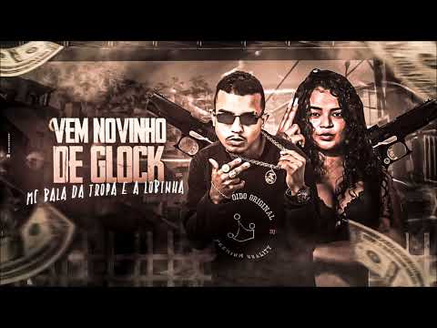 MC BALA DA TROPA E A LOBINHA - VEM NOVINHO DE GLOCK - REMIX BREGA FUNK