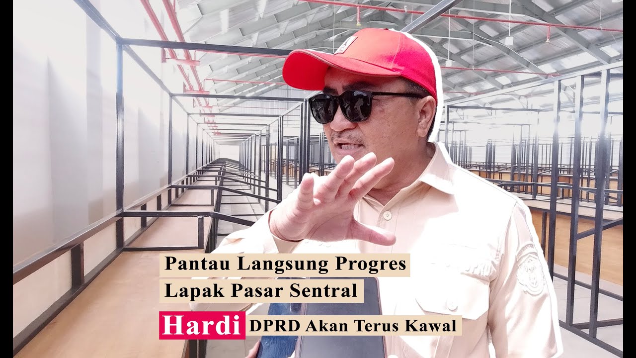 Pantau Langsung Progres Lapak Pasar Sentral, Hardi Sidiki: DPRD Akan Terus Kawal