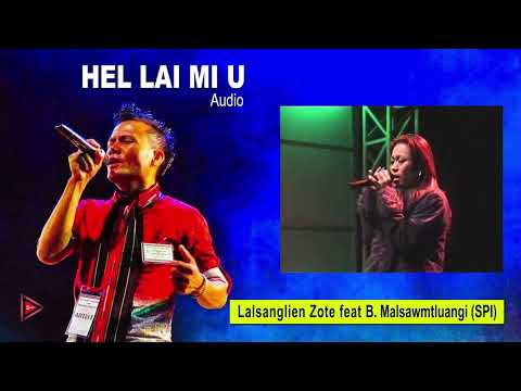 Hel lai mi u (Audio) - Lalsanglien Zote ft B Malsawmtluangi (Spi)