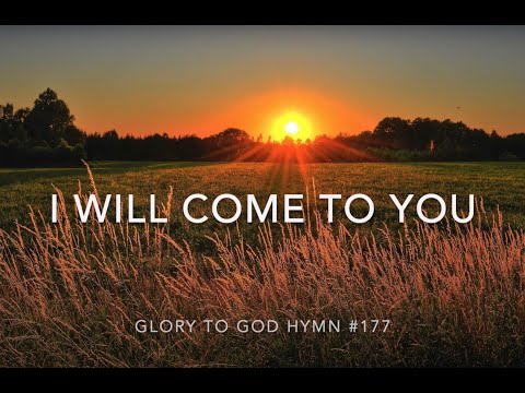 Glory to God Hymn #177: I Will Come to You