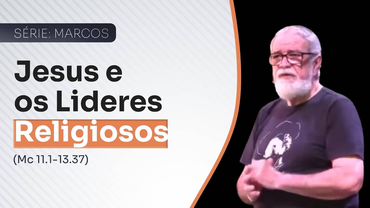 04 - Jesus e os Lideres Religiosos - 0 Aumento da Tensão (Mc 11.1-13.37)